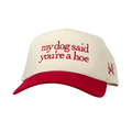 My Dog Said You're A Hoe Trucker Hat - RED
