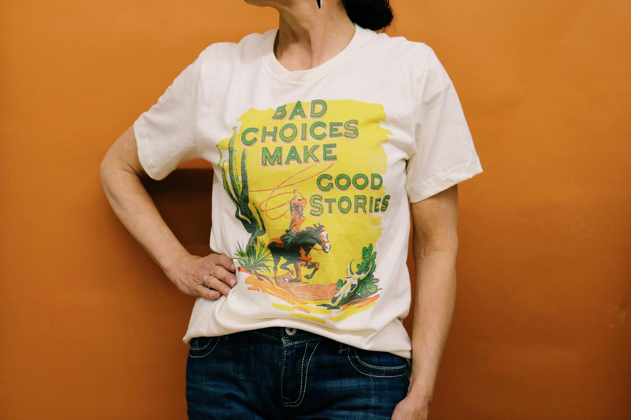 BAD CHOICES MAKE GOOD STORIES GRAPHIC T SHIRT