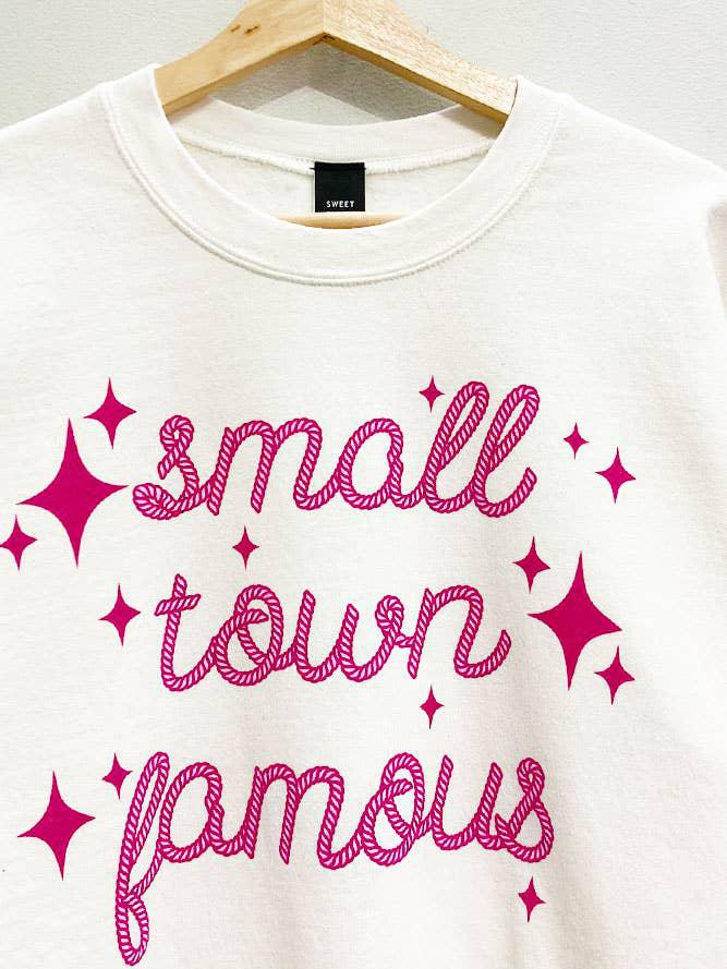 SMALL TOWN FAMOUS SWEATSHIRT